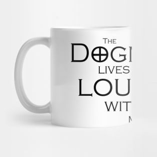 The Dogma Lives Loudly Mug